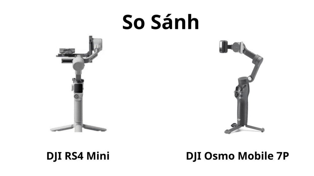 So Sánh DJI RS4 Mini vs Osmo Mobile 7P