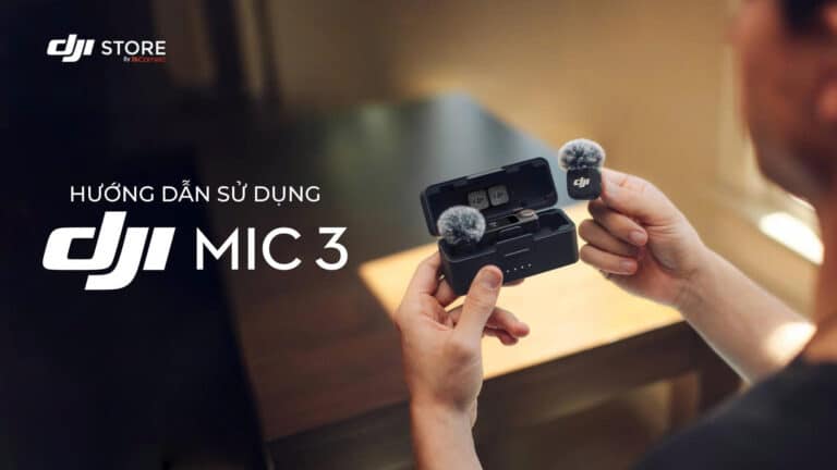 Hướng dẫn sử dụng DJI Mic 3