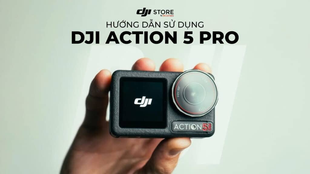 Hướng Dẫn Sử Dụng DJI Osmo Action 5 Pro