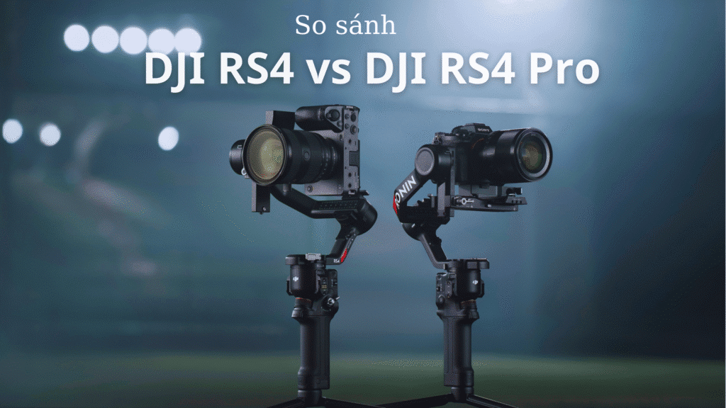 So Sánh DJI RS4 vs DJI RS4 Pro