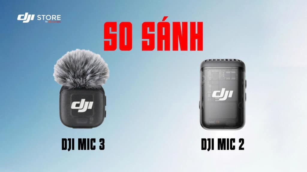 So sánh DJI Mic 3 và DJI Mic 2