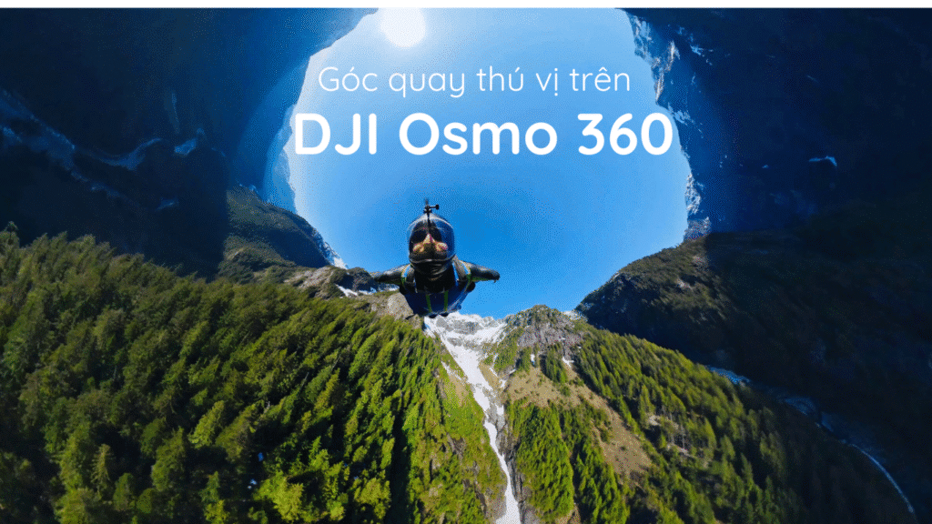 Những Góc Quay Thú Vị Trên DJI Osmo 360