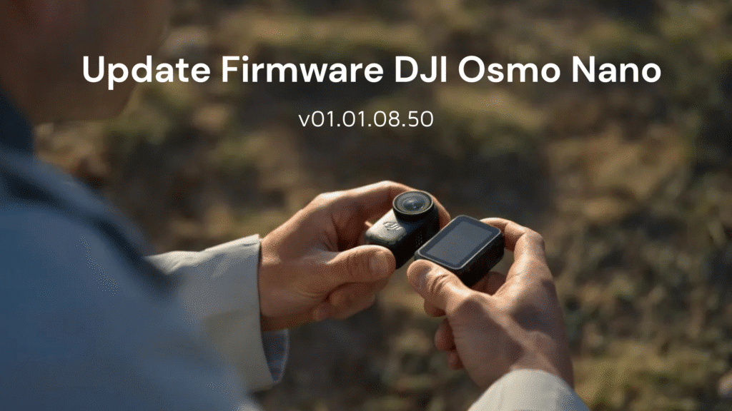 Update Firmware DJI Osmo Nano v01.01.08.50