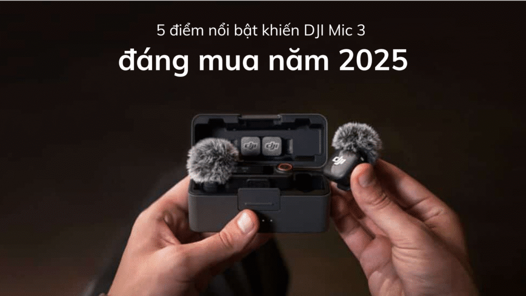 5 điểm nổi bật khiến DJI Mic 3 đáng mua năm 2025