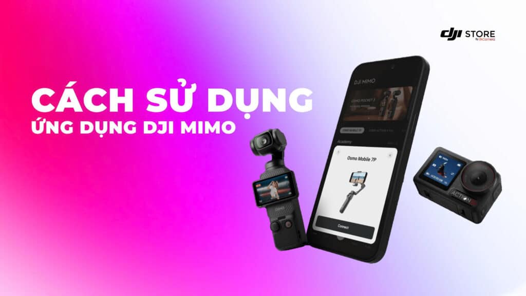 Cách Sử Dụng DJI Mimo