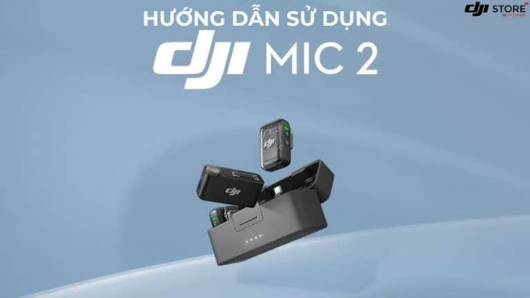 Hướng Dẫn Sử Dụng DJI Mic 2