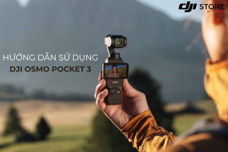 Hướng đẫn sử dụng dji pocket 3
