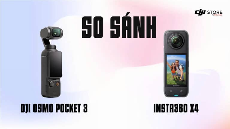 So sánh DJI Osmo Pocket 3 vs Insta360 X4