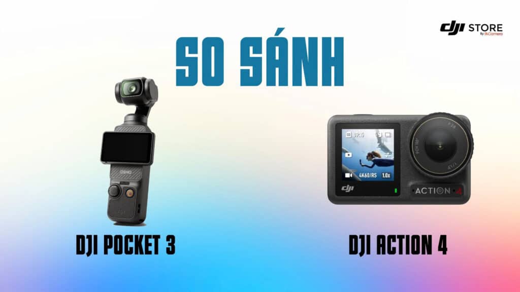 So sánh Osmo Pocket 3 và Osmo Action 4
