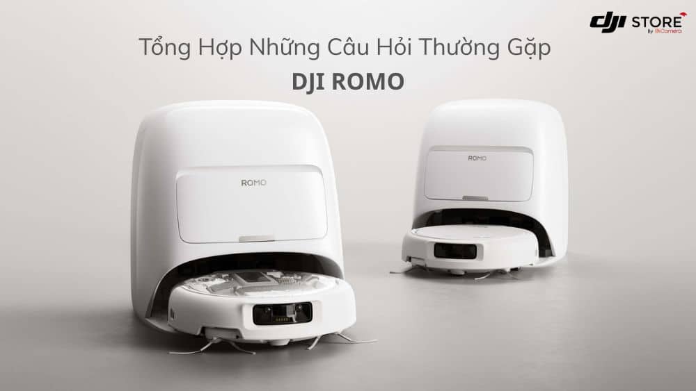 Tổng hợp những câu hỏi về DJI Romo