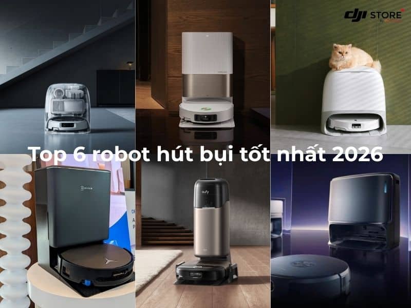 Top 6 robot hút bụi tốt nhất 2026