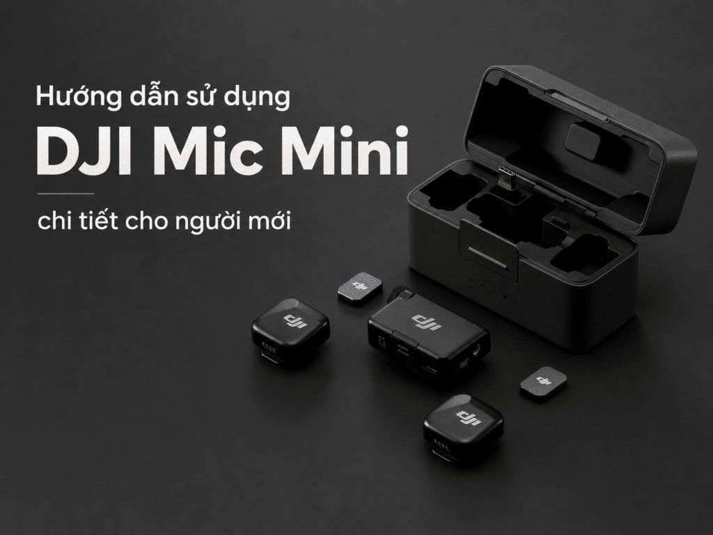 Hướng dẫn sử dụng DJI Mic Mini