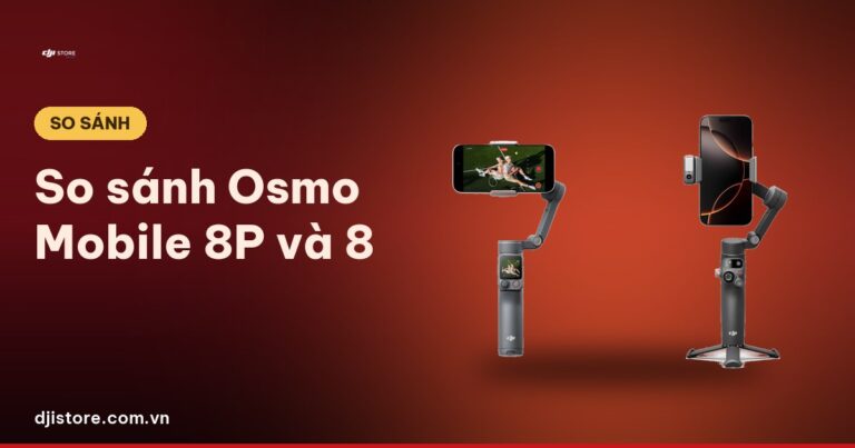So sánh Osmo Mobile 8P và Osmo Mobile 8: khác nhau gì, có đáng trả thêm?