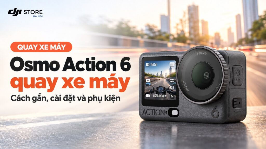 Osmo Action 6 quay xe máy: Cách gắn, cài đặt và phụ kiện