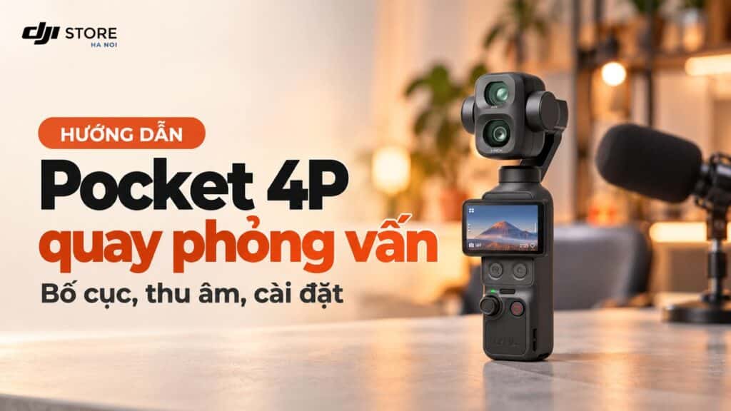 Osmo Pocket 4P quay phỏng vấn: Bố cục, thu âm và cài đặt