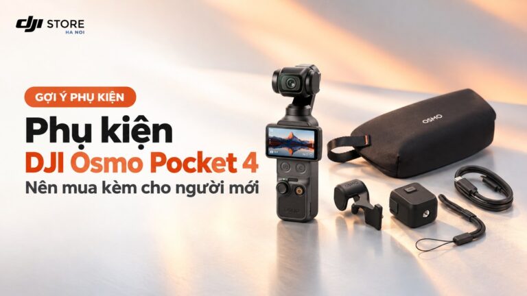 Phụ kiện DJI Pocket 4 nên mua kèm cho người mới